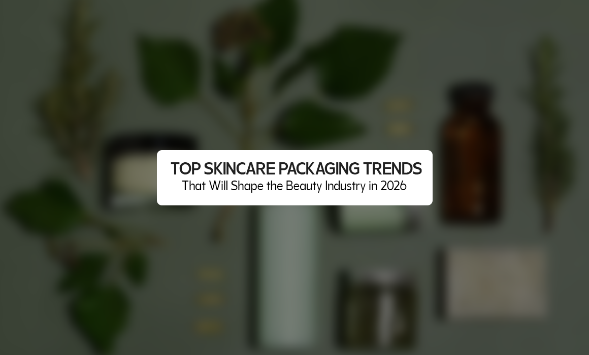 Top Skincare Packaging Trends That Will Shape the Beauty Industry in 2026