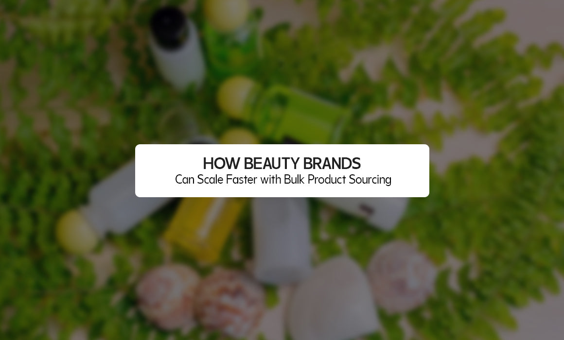 How Beauty Brands Can Scale Faster with Bulk Product Sourcing